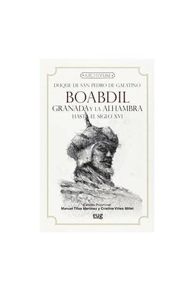 BOABDIL GRANADA Y ALHAMBRA HASTA SIGLO XVI 2ª ED