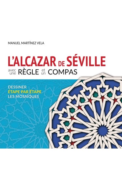 L'ALCAZAR DE SEVILLE AVEC UN REGLE ET UN COMPAS