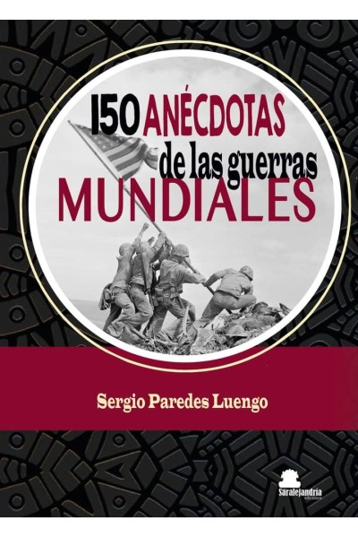 150 ANECDOTAS DE LAS GUERRAS MUNDIALES