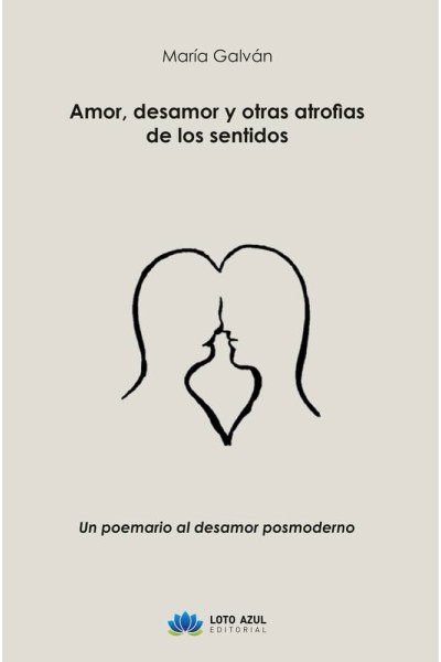 AMOR DESAMOR Y OTRAS ATROFIAS DE LOS SENTIDOS