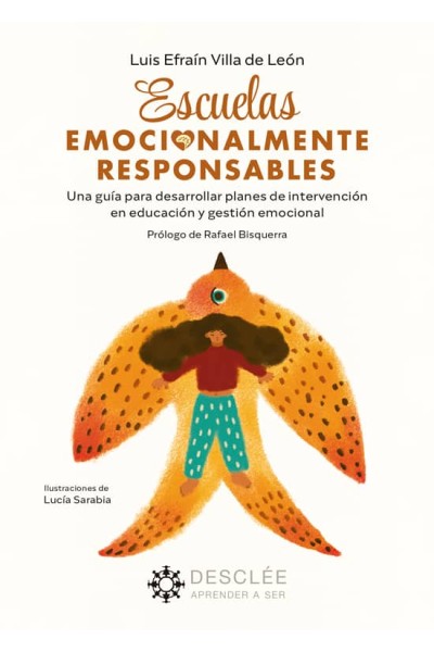 ESCUELAS EMOCIONALMENTE RESPONSABLES. UNA GUÍA PARA DESARROLLAR PLANES DE INTERVENCIÓN EN EDUCACIÓN Y GESTIÓN EMOCIONAL