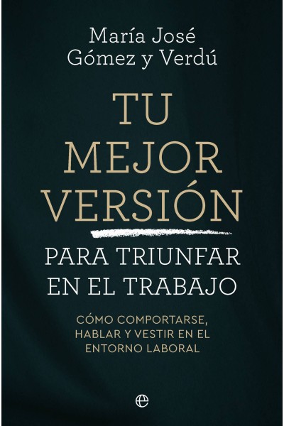 TU MEJOR VERSIÓN PARA TRIUNFAR EN EL TRABAJO
