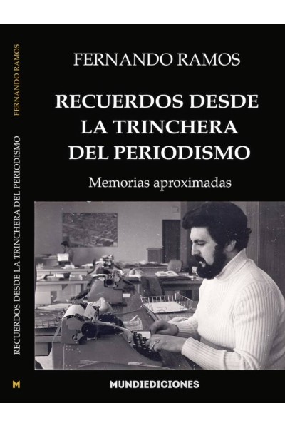 RECUERDOS DESDE LA TRINCHERA DEL PERIODISMO