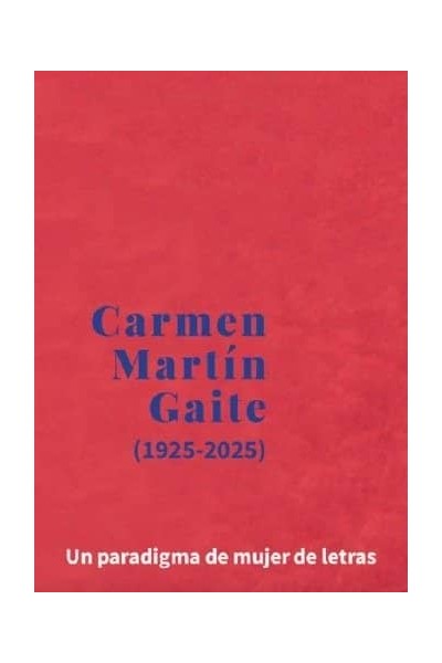 CARMEN MARTIN GAITE 1925 2025
