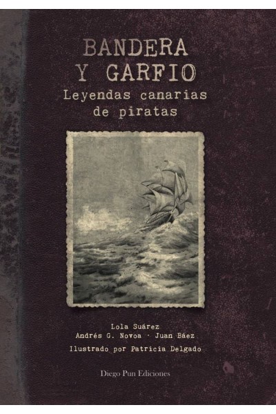 BANDERA Y GARFIO - LEYENDAS CANARIAS DE PIRATAS