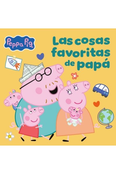 PEPPA PIG. UN CUENTO - LAS COSAS FAVORITAS DE PAPÁ