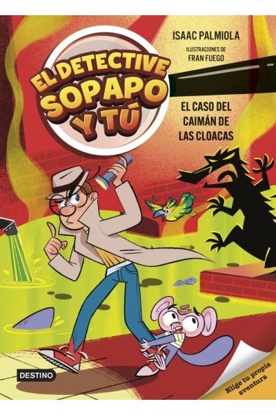 EL DETECTIVE SOPAPO Y TÚ 5. EL CASO DEL CAIMÁN DE LAS CLOACAS