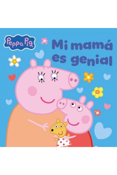 PEPPA PIG. UN CUENTO - MI MAMÁ ES GENIAL