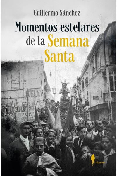 MOMENTOS ESTELARES DE LA SEMANA SANTA