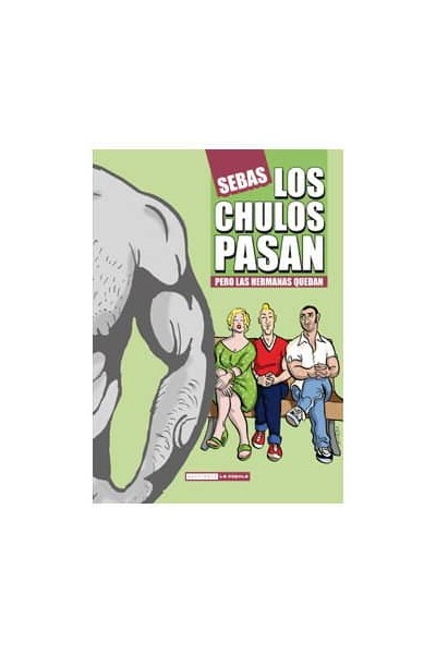 CHULOS PASAN PERO LAS HERMANAS QUEDAN,LOS