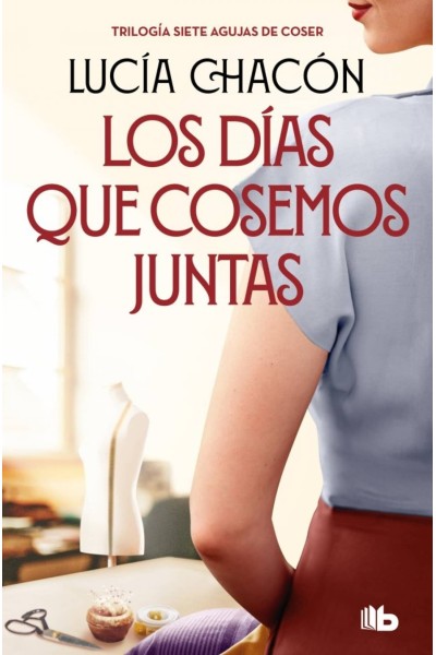 LOS DÍAS QUE COSEMOS JUNTAS (SIETE AGUJAS DE COSER 2)