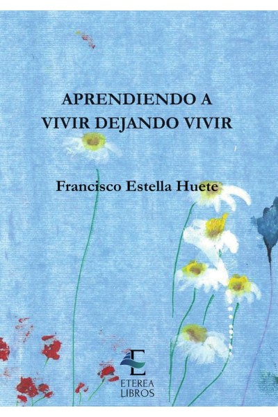 APRENDIENDO A VIVIR DEJANDO VIVIR