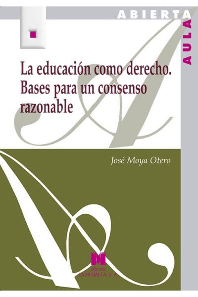 EDUCACION COMO DERECHO. BASES PARA UN CONSENSO RAZONABLE,LA