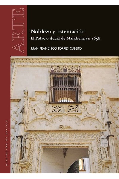 NOBLEZA Y OSTENTACION EL PALACIO DUCAL DE MARCHENA EN 1658