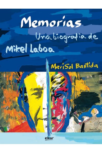 MEMORIAS. UNA BIOGRAFIA DE MIKEL LABOA