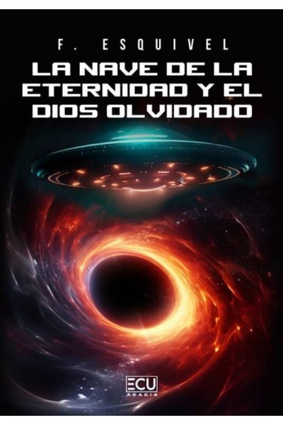 LA NAVE DE LA ETERNIDAD Y EL DIOS OLVIDADO