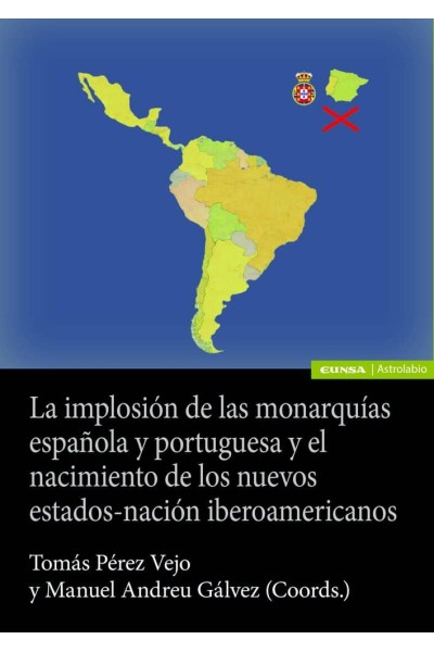 LA IMPLOSION DE LAS MONARQUIAS ESPAÑOLA Y PORTUGUESA Y EL NA