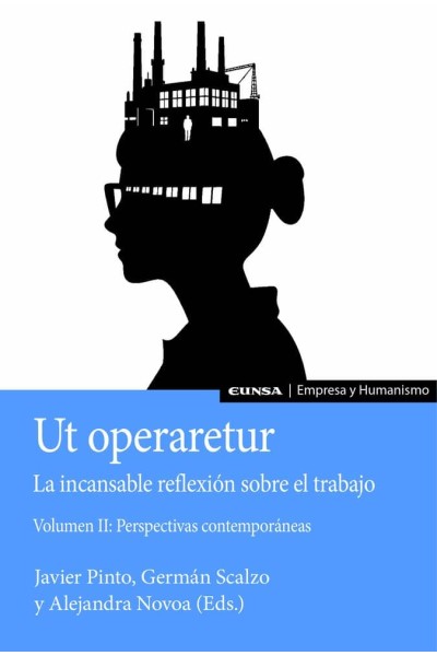 UT OPERARETUR LA INCANSABLE REFLEXION SOBRE EL TRABAJO (VOL