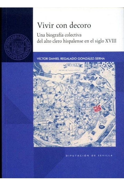 VIVIR CON DECORO. UNA BIOGRAFIA COLECTIVA DEL ALTO CLERO HIS