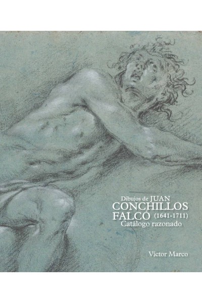 DIBUJOS DE JUAN CONCHILLOS FALCO 1641-1711 CATALOGO RAZONADO
