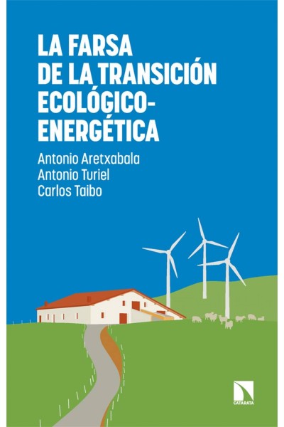 LA FARSA DE LA TRANSICIÓN ECOLÓGICO-ENERGÉTICA