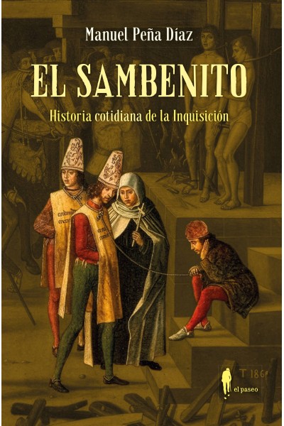 EL SAMBENITO. HISTORIA COTIDIANA DE LA INQUISICIÓN