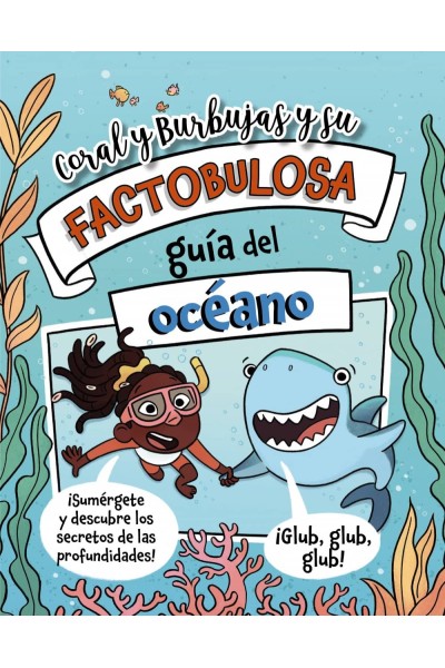 CORAL Y BURBUJAS Y SU FACTOBULOSA GUÍA DEL OCÉANO