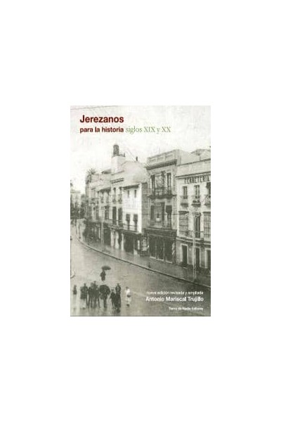 JEREZANOS PARA LA HISTORIA SIGLOS XIX Y XX