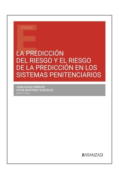LA PREDICCIÓN DEL RIESGO Y EL RIESGO DE LA PREDICCIÓN EN LOS SISTEMAS PENITENCIARIOS