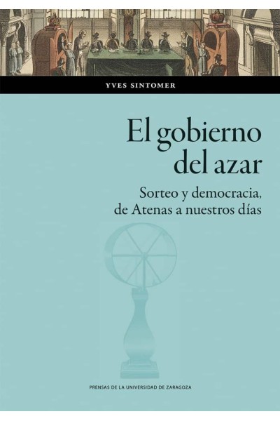 EL GOBIERNO DEL AZAR SORTEO Y DEMOCRACIA DE ATENAS A NUESTR