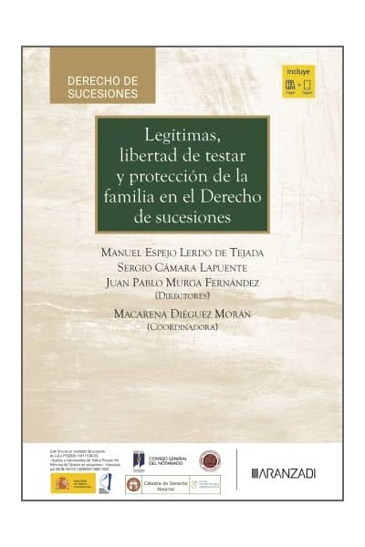 LEGÍTIMAS, LIBERTAD DE TESTAR Y PROTECCIÓN DE LA FAMILIA EN EL DERECHO DE SUCESIONES: UN ESTUDIO COMPARADO
