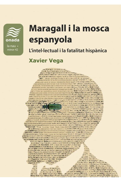 MARAGALL I LA MOSCA ESPANYOLA. L'INTEL·LECTUAL I LA FATALITAT HISPÀNICA