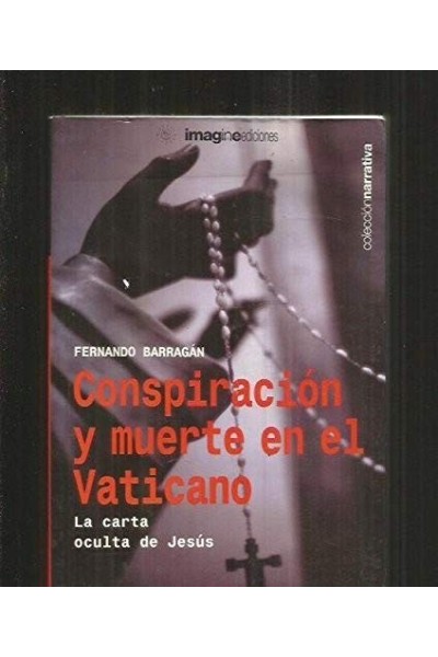 Conspiración y Muerte en el Vaticano. La Carta Oculta de Jesús