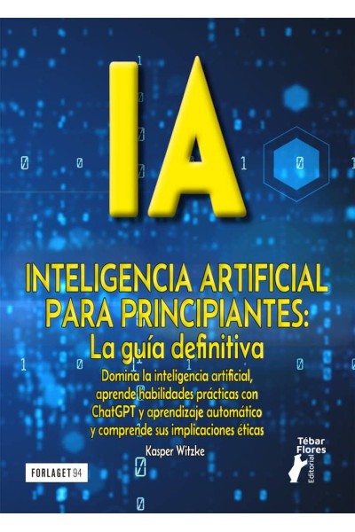 IA PARA PRINCIPIANTES. LA GUIA DEFINITIVA