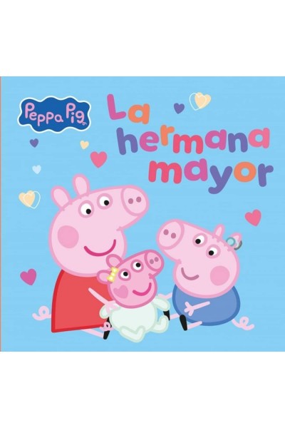 PEPPA PIG. UN CUENTO - LA HERMANA MAYOR