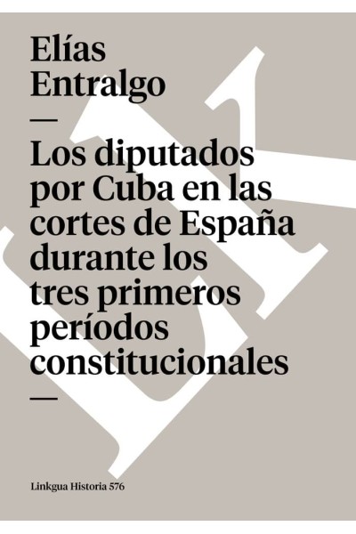 LOS DIPUTADOS POR CUBA EN LAS CORTES DE ESPAÑA DURANTE LOS T