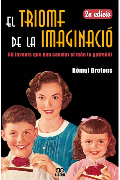 TRIOMF DE LA IMAGINACIO. 60 INVENTS QUE HAN CANVIAT EL MON (