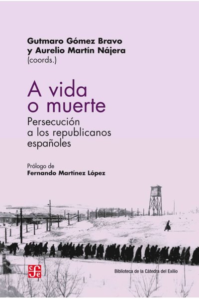 A VIDA O MUERTE PERSECUCION DE LOS REPUBLICANOS ESPAÑOLES