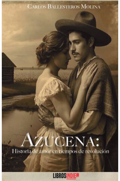 AZUCENA HISTORIA DE AMOR EN TIEMPOS DE REVOLUCION
