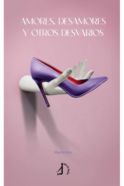 AMORES DESAMORES Y OTROS DESVARIOS