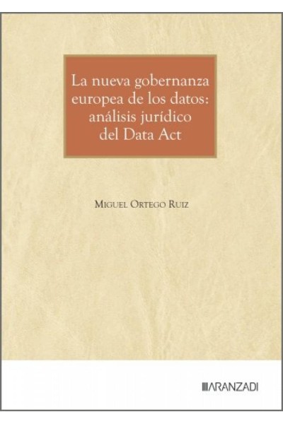 LA NUEVA GOBERNANZA EUROPEA DE LOS DATOS: ANÁLISIS JURÍDICO DEL DATA ACT