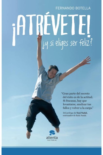 ATREVETE Y ELIGE SER FELIZ