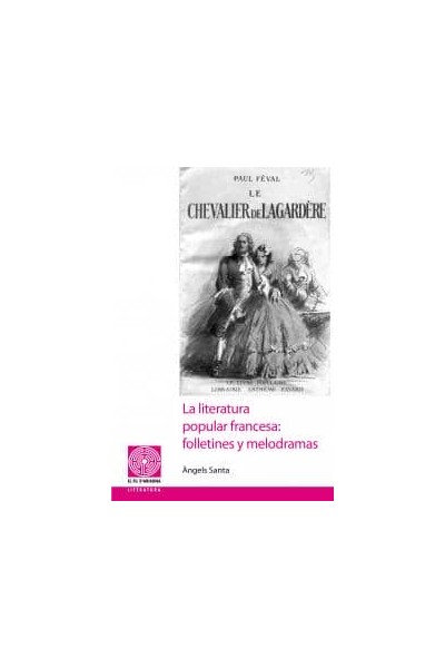 LITERATURA POPULAR FRANCESA FOLLETINES Y MELODRAMAS,LA
