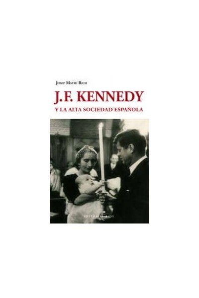 J F KENNEDY Y LA ALTA SOCIEDAD ESPAÑOLA