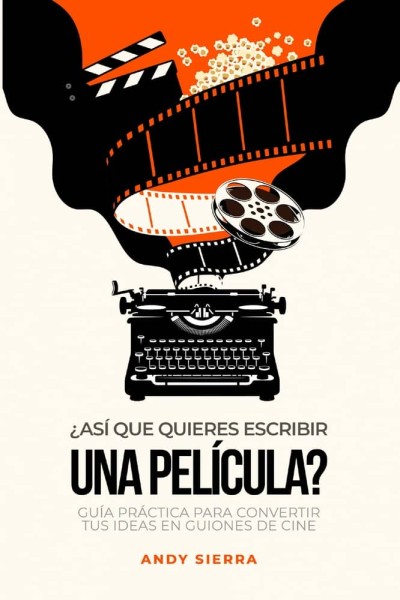 ASI QUE QUIERES ESCRIBIR UNA PELICULA