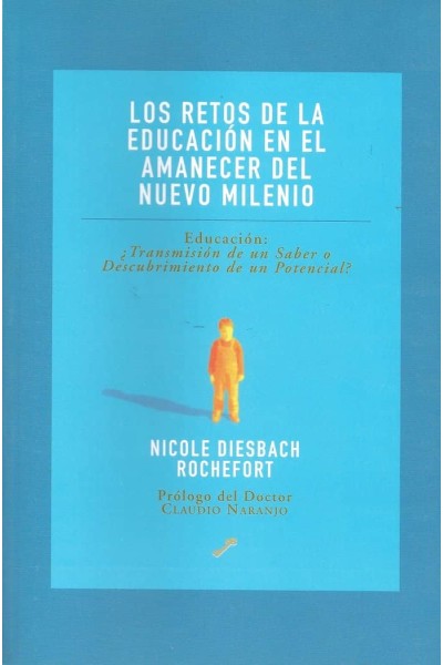 RETOS DE LA EDUCACION EN EL AMANECER DEL NUEVO MILENIO,LOS