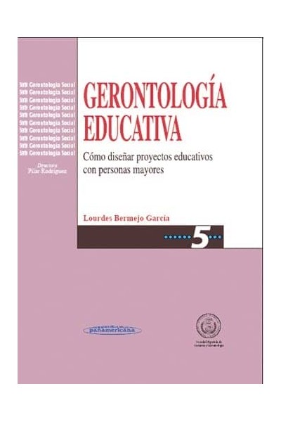 GERONTOLOGIA EDUCATIVA. COMO DISEÑAR PROGRAMAS EDUCATIVOS CO