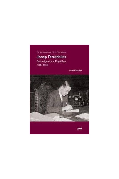 JOSEP TARRADELLAS DELS ORIGENS A LA REPOBLICA (1899-1936)