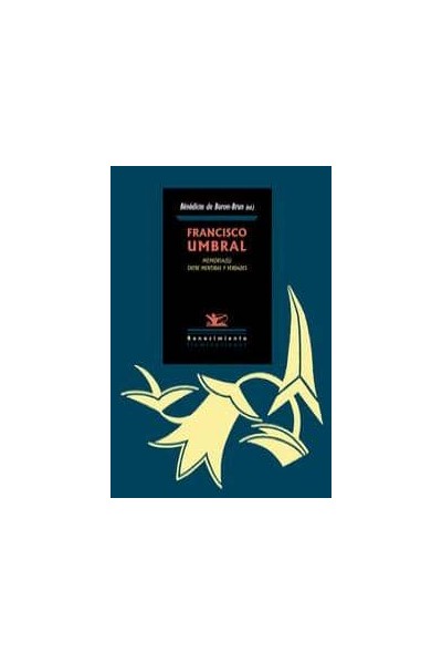 FRANCISCO UMBRAL MEMORIAS ENTRE MENTIRAS Y VERDADES
