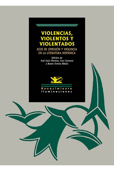 VIOLENCIAS, VIOLENTOS Y VIOLENTADOS: ECOS DE OPRESIÓN Y VIOLENCIA EN LA LITERATURA HISPÁNICA